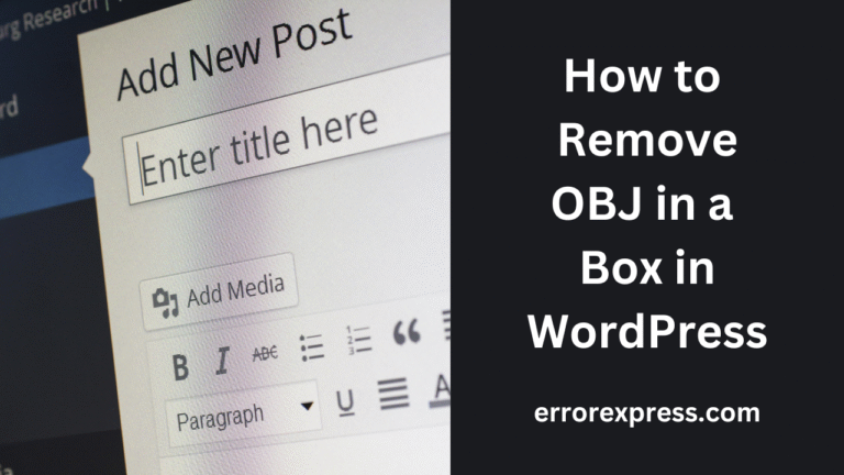 How to Remove OBJ in a Box in WordPress