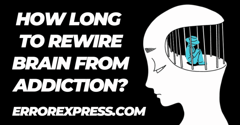 How Long To Rewire Brain From Addiction