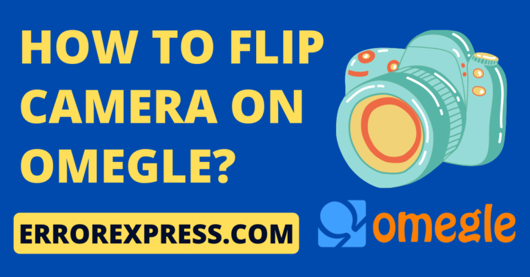 How To Flip Camera On Omegle {Easy Guide}