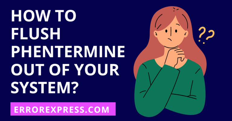 How To Flush Phentermine Out Of Your System