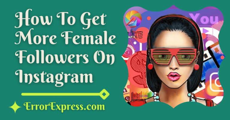 How To Get More Female Followers On Instagram {10 Best Tips}