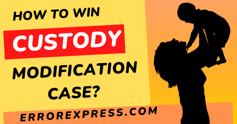 How To Win A Custody Modification Case {Help Guide}