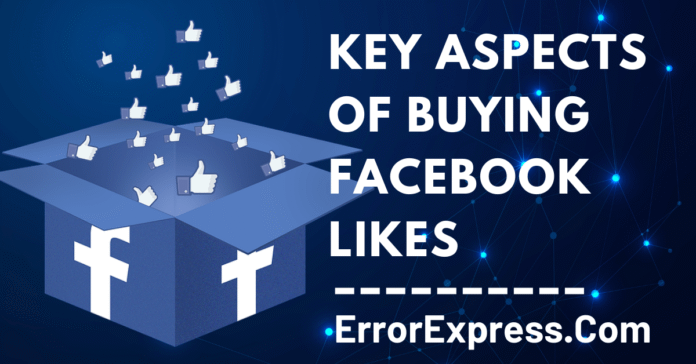 The Key Aspects Of Buying Facebook Likes – Benefits Obtained, Reasons To Invest, And More!