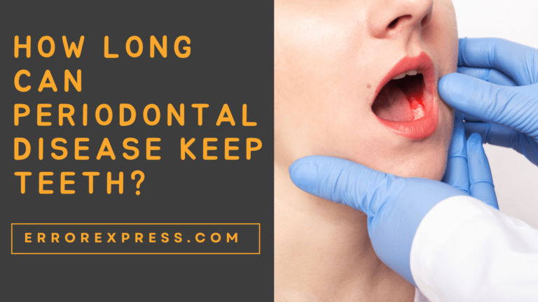 How Long Can Periodontal Disease Keep Teeth