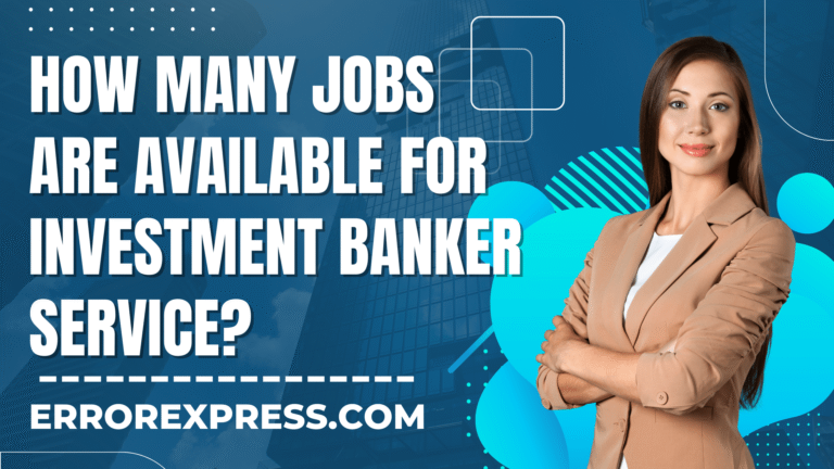 How Many Jobs Are Available For Investment Banker Service