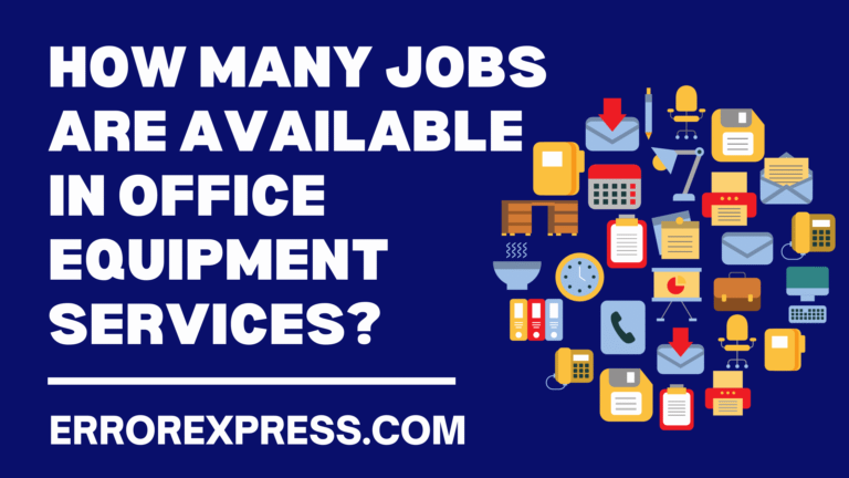 How Many Jobs Are Available In Office Equipment Services