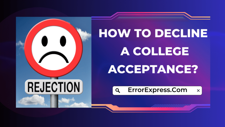 How To Decline A College Acceptance {Help Guide}