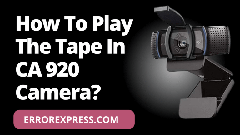How To Play The Tape In CA 920 Camera