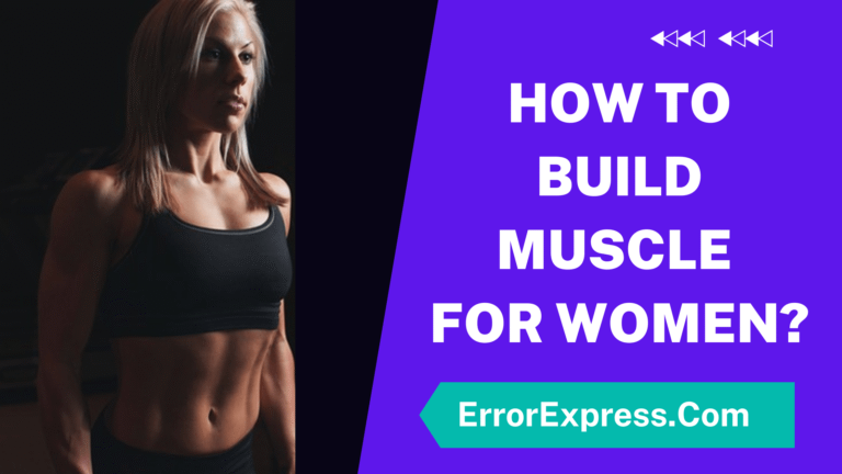 How To Build Muscle For Women {Working Tips}