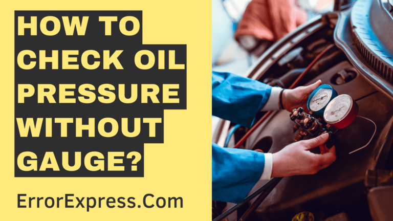 How To Check Oil Pressure Without Gauge {Help Guide}
