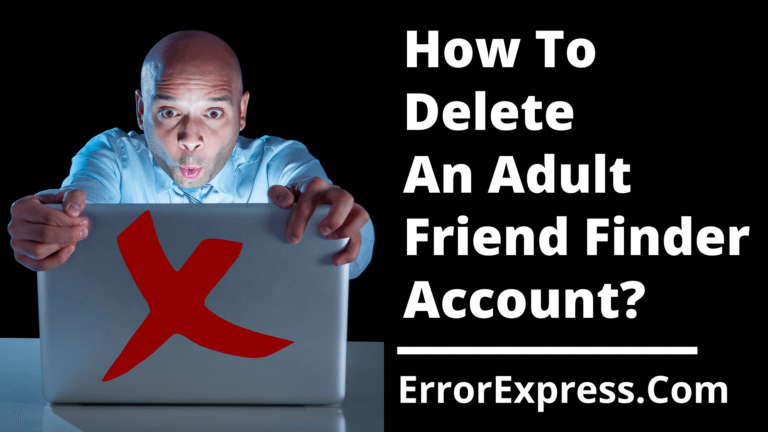 How To Delete An Adult Friend Finder Account {Help Guide}