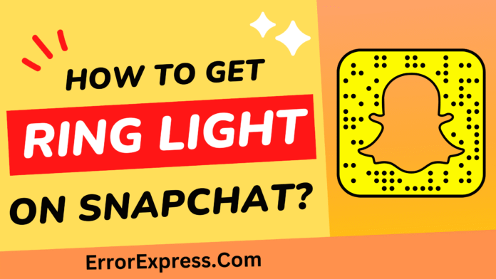 How To Get The Ring Light On Snapchat {Help Guide}