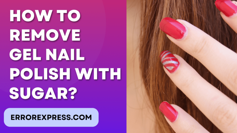 How To Remove Gel Nail Polish With Sugar