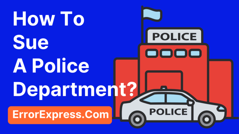 How To Sue A Police Department {Help Guide}