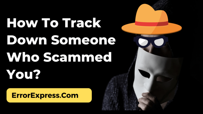 How To Track Down Someone Who Scammed You