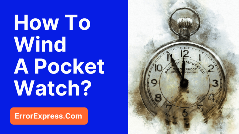 How To Wind A Pocket Watch {Help Guide}