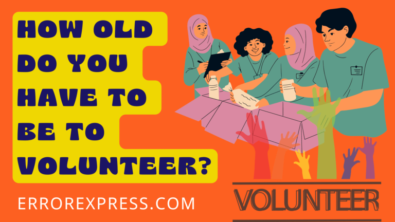 How Old Do You Have To Be To Volunteer {Help Guide}
