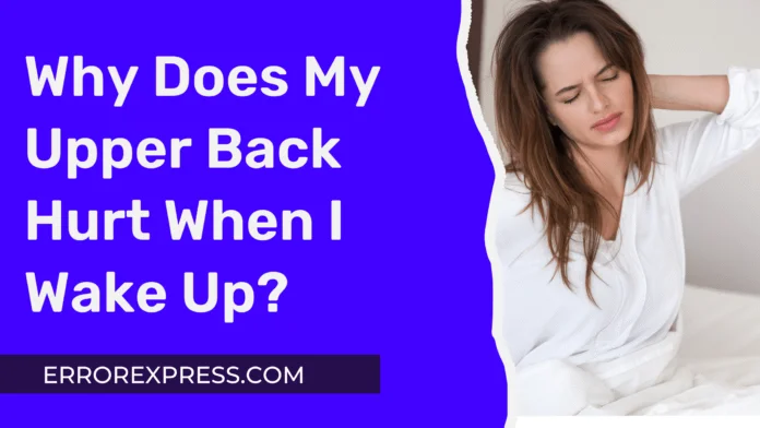 Why Does My Upper Back Hurt When I Wake Up (2)-min Why Does My Upper Back Hurt When I Wake Up