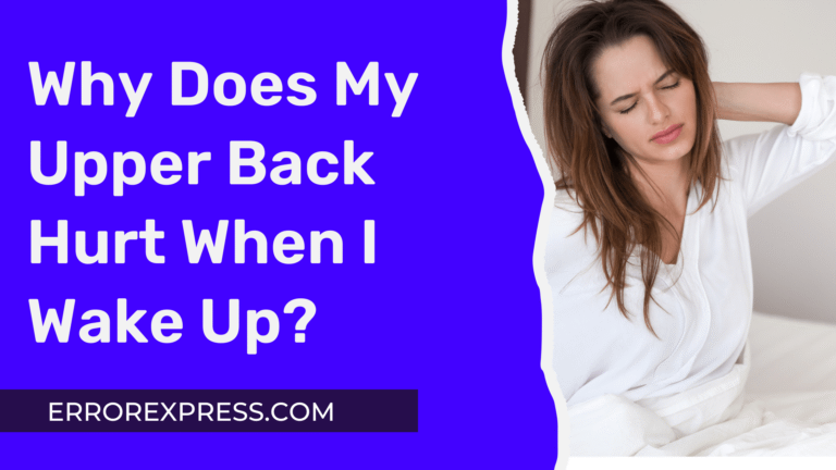 Why Does My Upper Back Hurt When I Wake Up