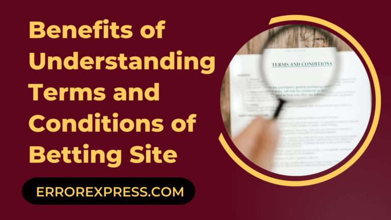Benefits of Understanding the Terms and Conditions of a Betting Site