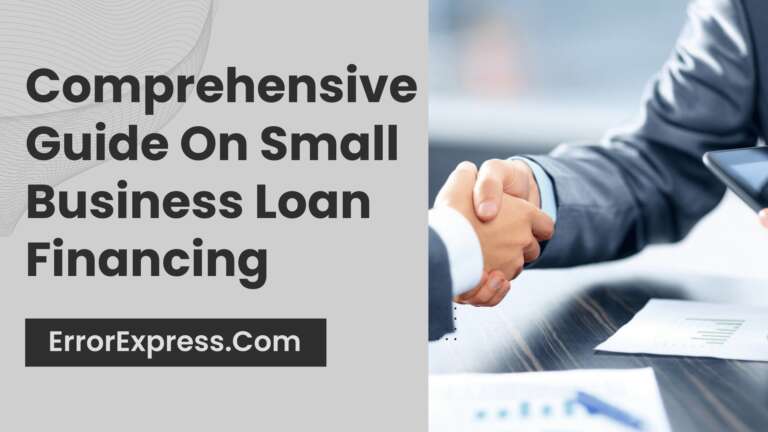 Comprehensive Guide On Small Business Loan Financing