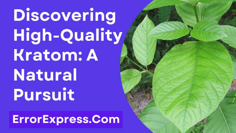 Discovering High-Quality Kratom: A Natural Pursuit