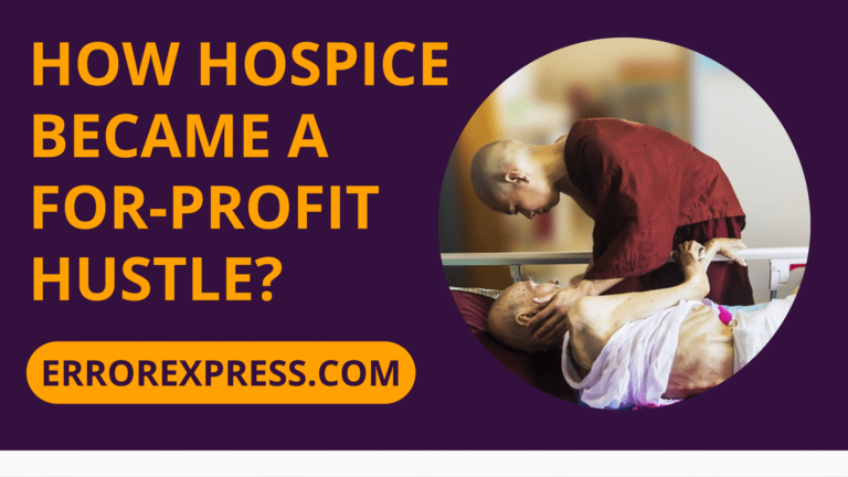 How Hospice Became A For Profit Hustle