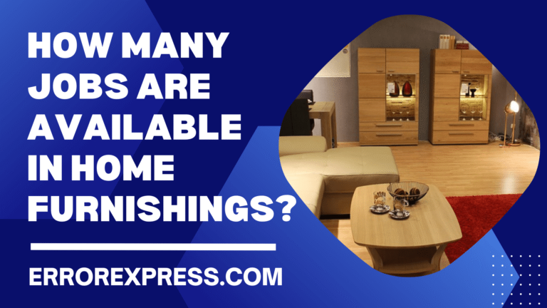 How Many Jobs Are Available In Home Furnishings