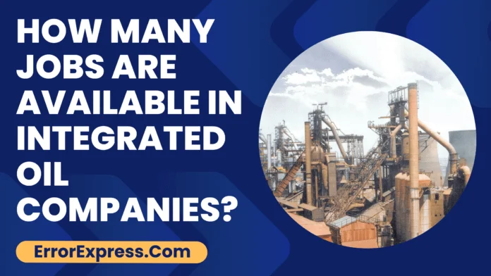 How Many Jobs Are Available In Integrated Oil Companies-min How Many Jobs Are Available In Integrated Oil Companies