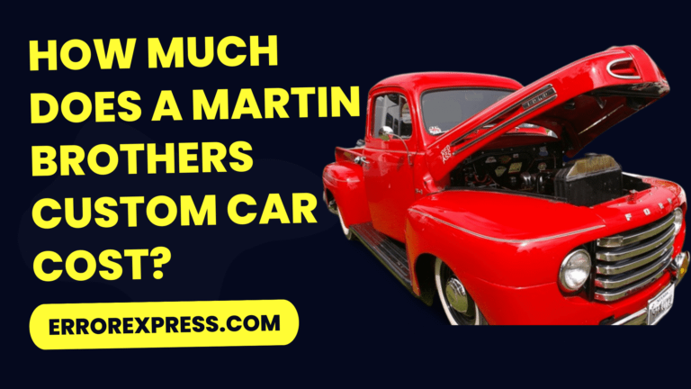 How Much Does A Martin Brothers Custom Car Cost