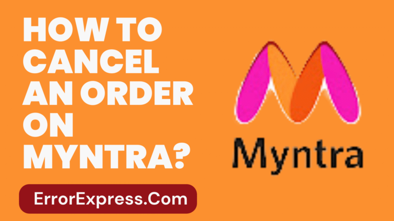 How To Cancel An Order On Myntra {Quick Guide}
