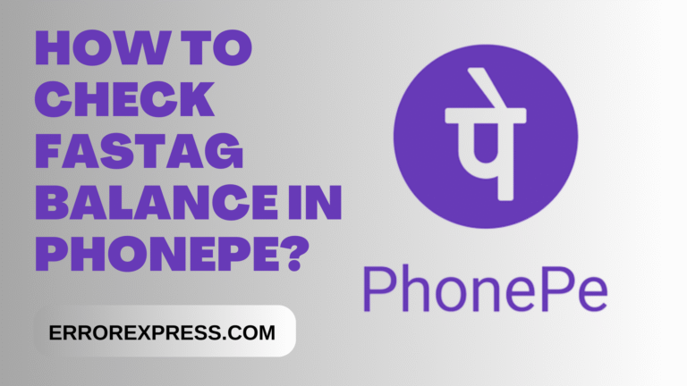 How To Check FASTag Balance In Phonepe {A Guide}