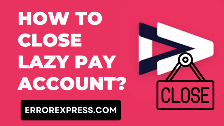 How To Close A Lazy Pay Account {Help Guide}