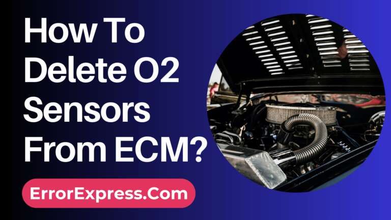 How To Delete O2 Sensors From ECM