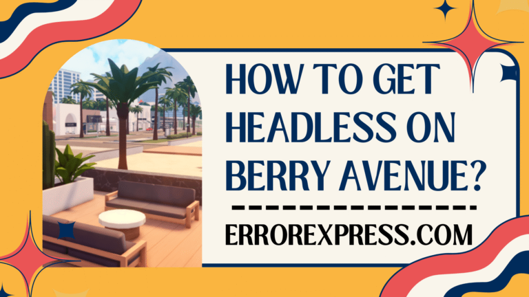 How To Get Headless On Berry Avenue