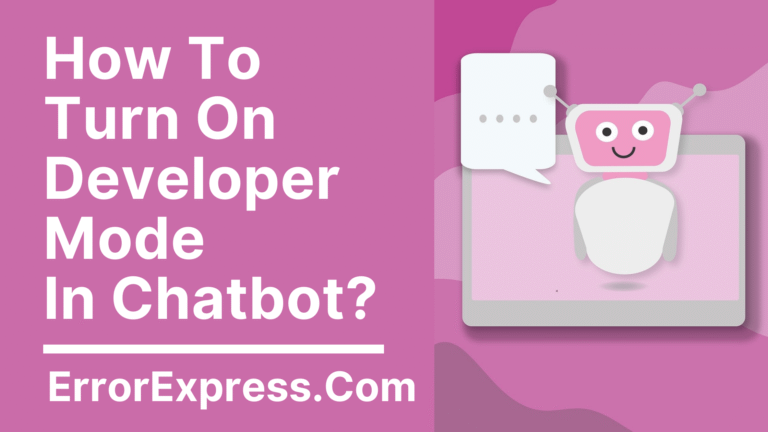 How To Turn On Developer Mode In Chatbot