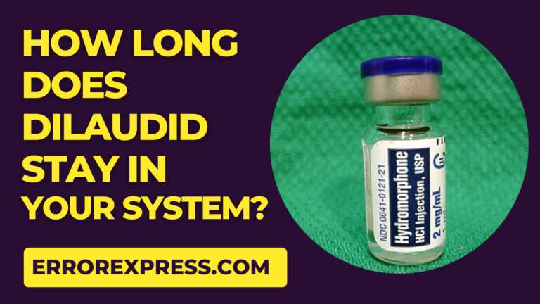 How long does Dilaudid stay in your system