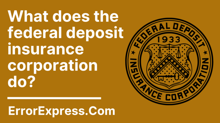 What does the federal deposit insurance corporation do weegy