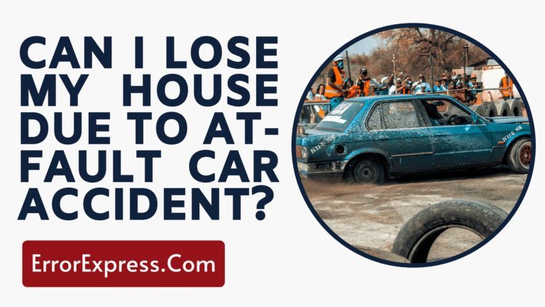Can I Lose My House Due To At-Fault Car Accident