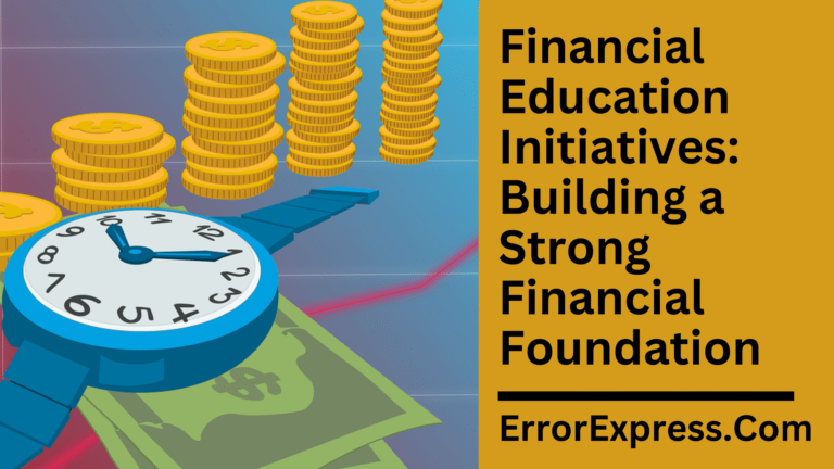Financial Education Initiatives: Building a Strong Financial Foundation
