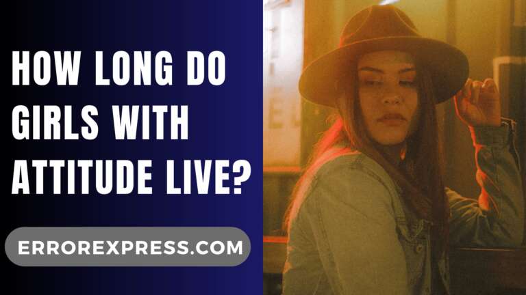How Long Do Girls With Attitude Live