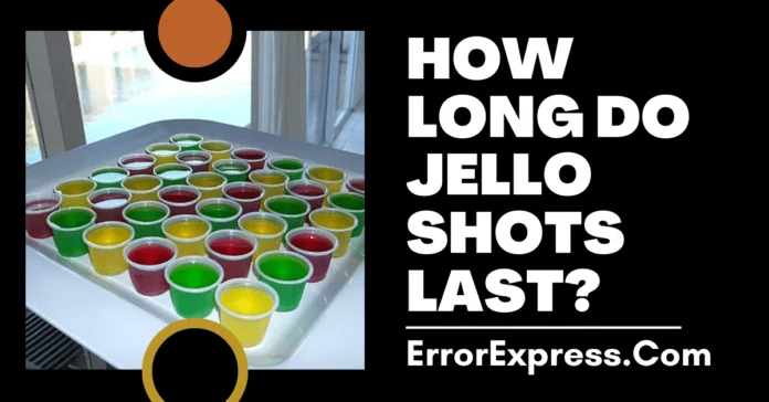 How Long Do Jello Shots Last