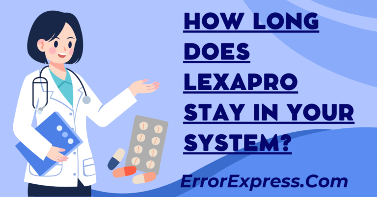 How Long Does Lexapro Stay In Your System