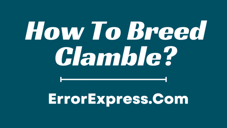 How To Breed Clamble {Working Tips}