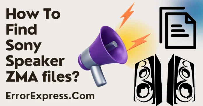 How To Find Sony Speaker ZMA files