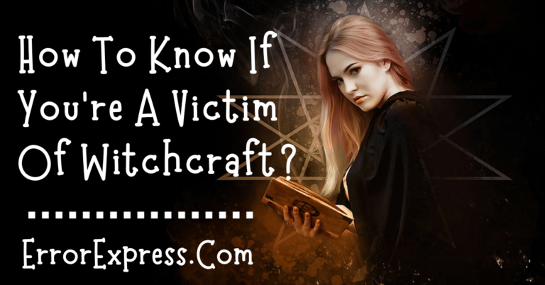 How To Know If You're A Victim Of Witchcraft