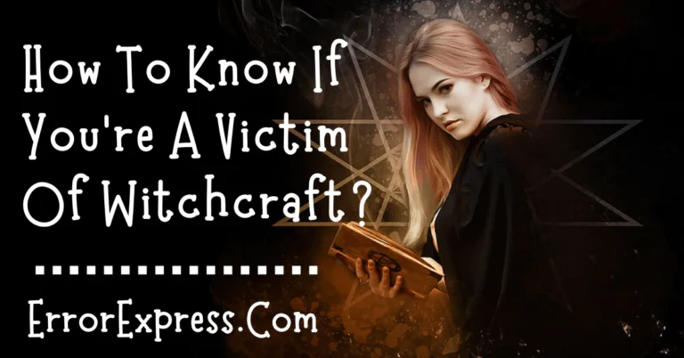 How To Know If You're A Victim Of Witchcraft