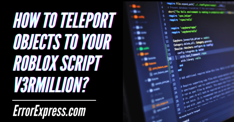 How To Teleport Objects To Your Roblox Script V3rmillion