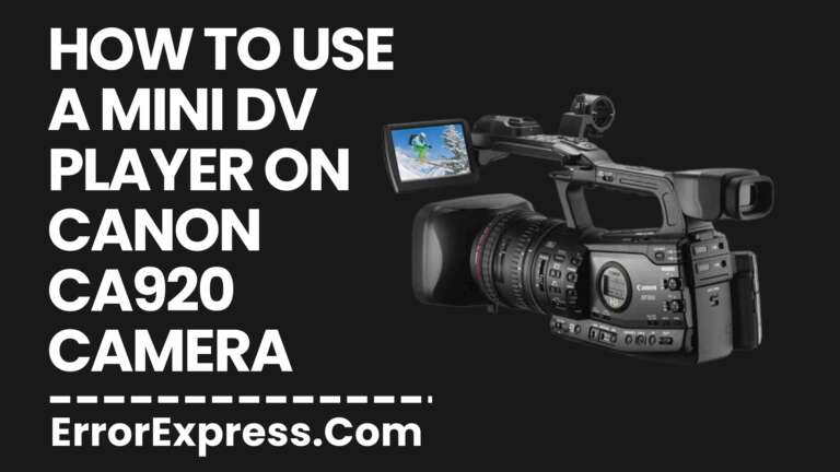 How To Use A Mini DV Player On A Canon CA920 Camera