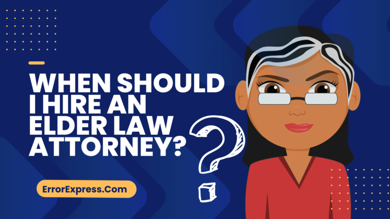 When Should I Hire An Elder Law Attorney